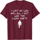 I Lost My Leg And All I Got Was This Lousy Amputee T-Shirt - T-Shirt | Maroon