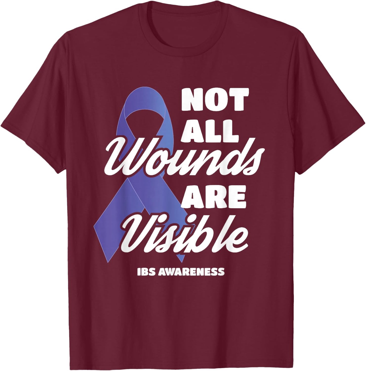 Not All Wounds Are Visible IBS Awareness T-Shirt - T-Shirt | Maroon
