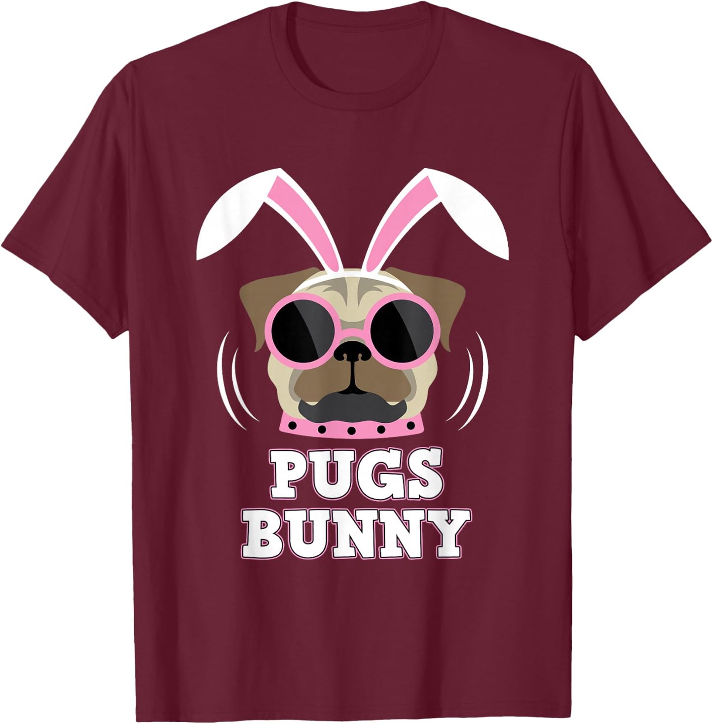 Pugs Bunny Happy Easter Puggy Pug Lover Easter Bunny Dog T-Shirt - T-Shirt | Maroon
