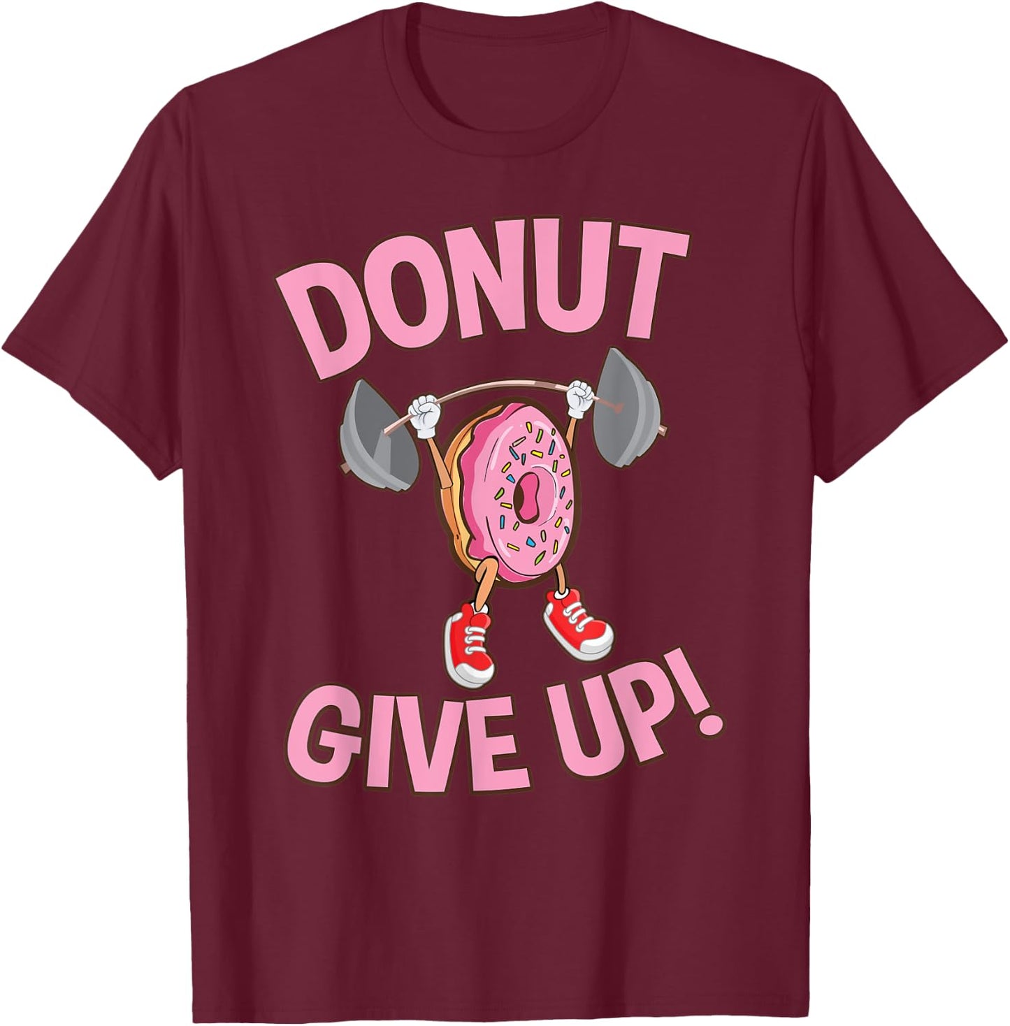 Funny Donut Give Up Inspirational Workout Donut T-Shirt - T-Shirt | Maroon