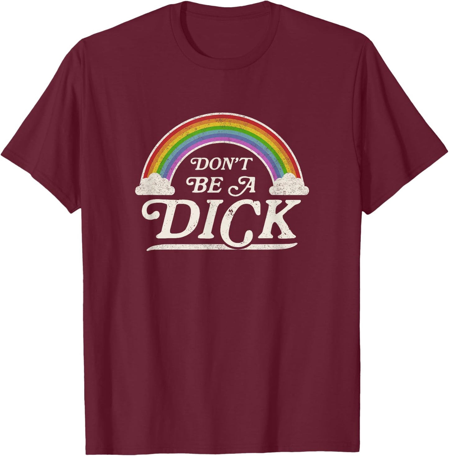 Retro Vintage Style Funny Adult Humor Gift Don't Be A Dick T-Shirt - T-Shirt | Maroon