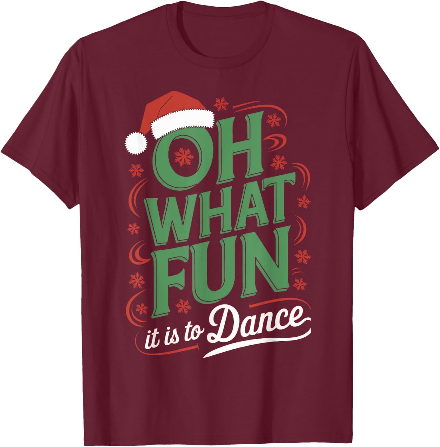Oh What Fun It Is To Dance Holiday Santa Dance Winter Dance T-Shirt - T-Shirt | Maroon