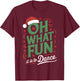Oh What Fun It Is To Dance Holiday Santa Dance Winter Dance T-Shirt - T-Shirt | Maroon