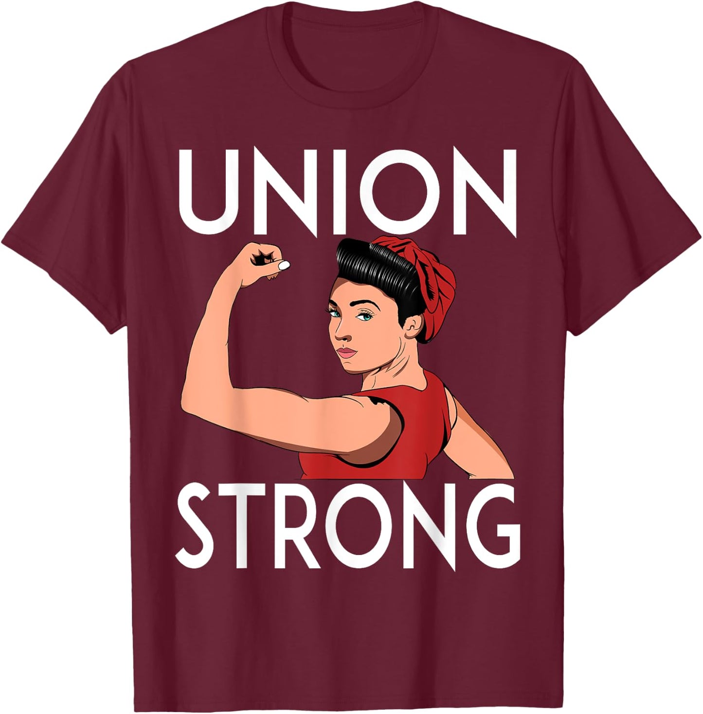 Union Strong and Solidarity Gifts Union Strong T-Shirt - T-Shirt | Maroon