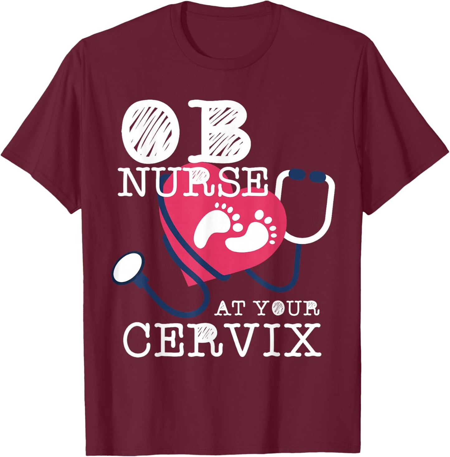 OB Nurse RN Funny Labor Delivery L&D Obstetric Perinatal T-Shirt - T-Shirt | Maroon