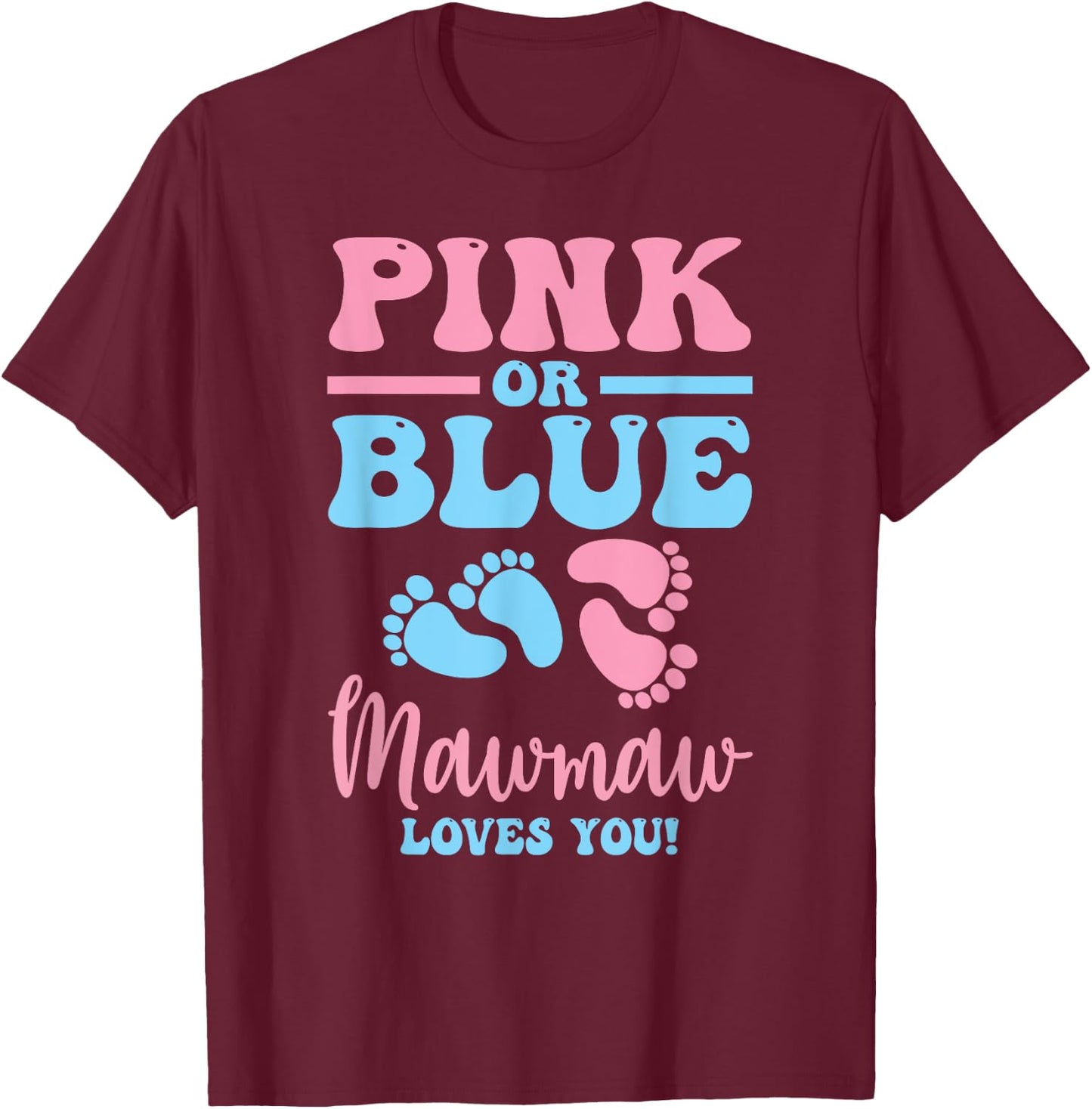 Pink Or Blue Mawmaw Loves You Gender Reveal Baby Gifts Mom T-Shirt - T-Shirt | Maroon