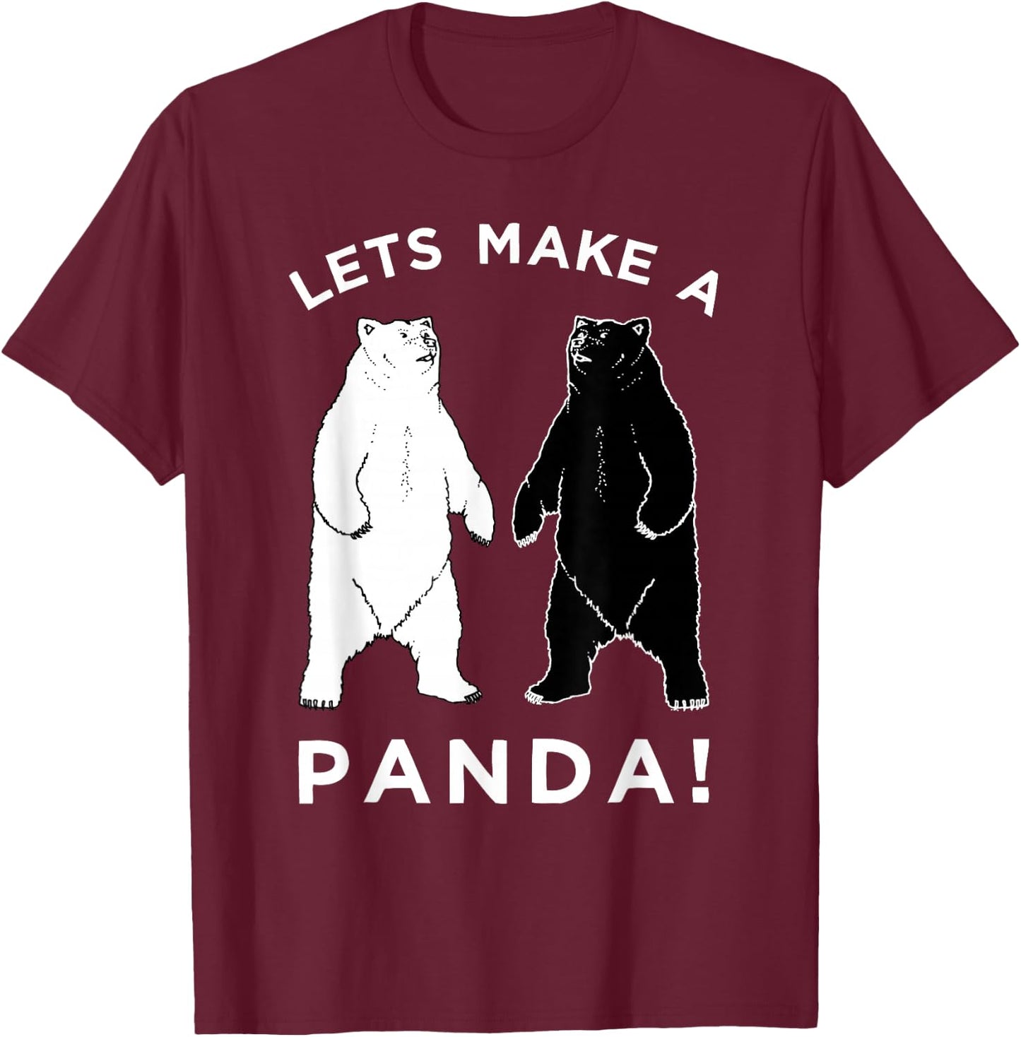 Lets Make A Panda , Funny Bear T-Shirt - T-Shirt | Maroon