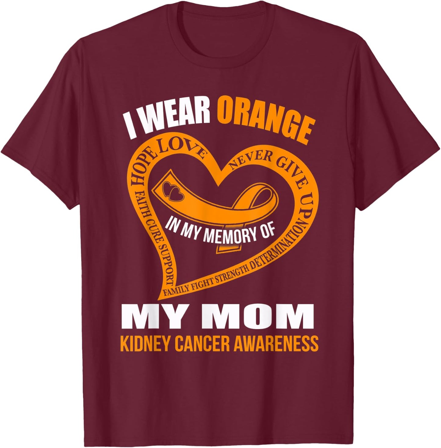 In my memory of my mom KIDNEY CANCER AWARENESS T-Shirt - T-Shirt | Maroon