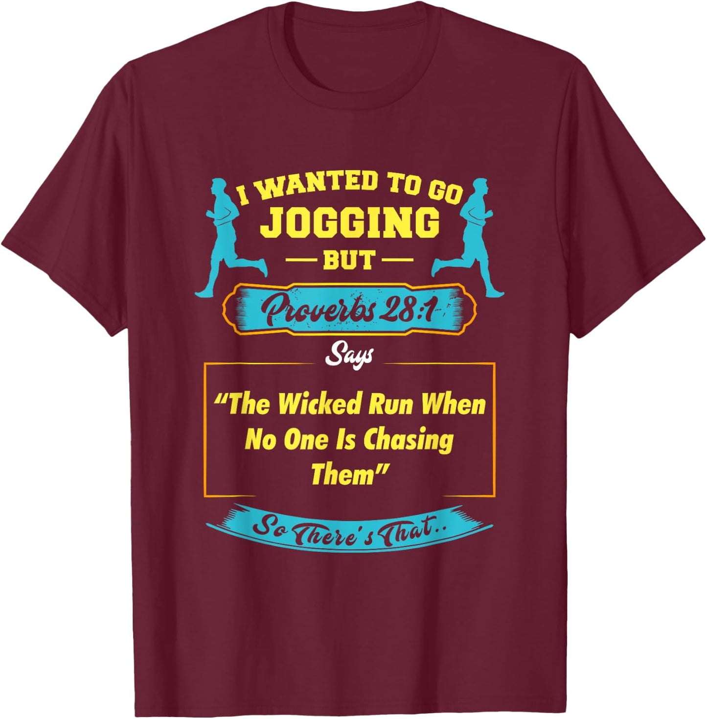 I Wanted To Go Jogging But Proverbs 28 1 T-Shirt - T-Shirt | Maroon