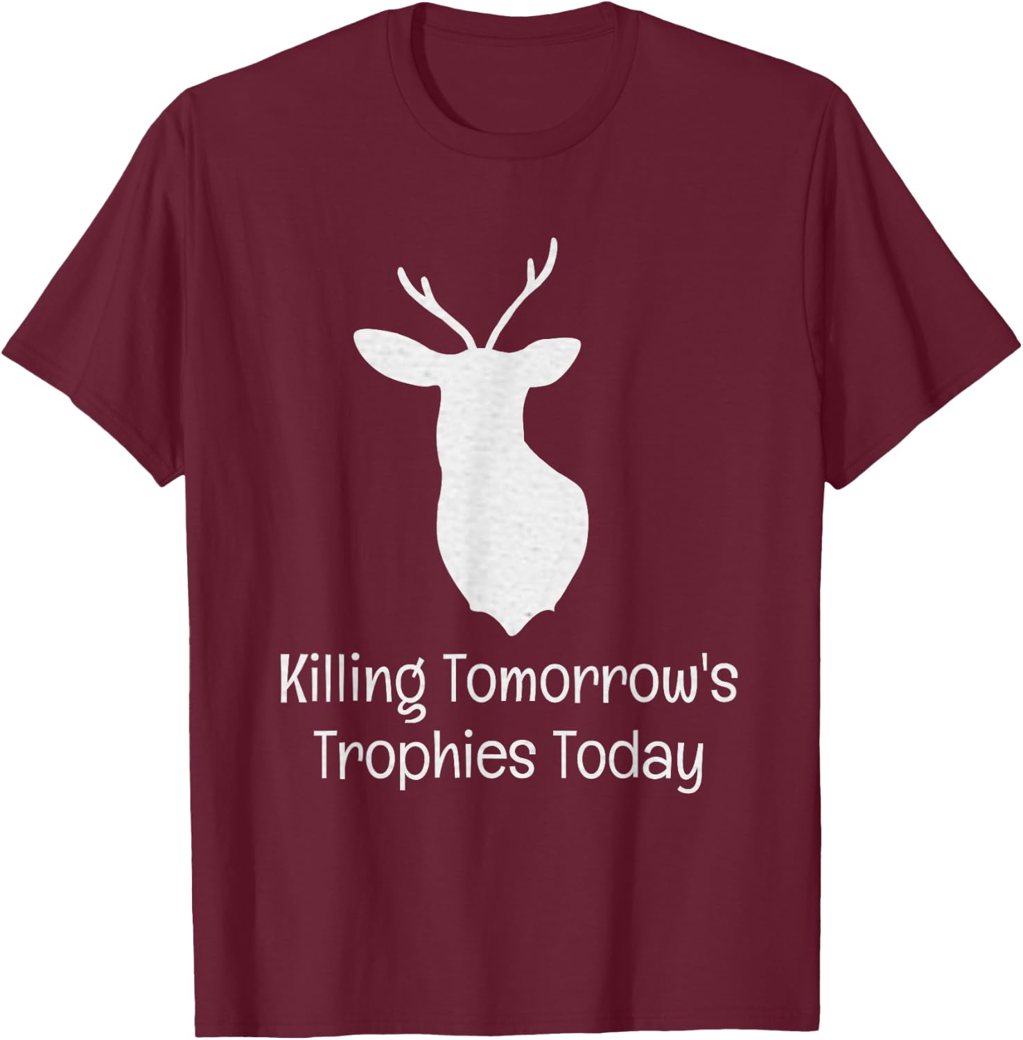Killing Tomorrow's Trophies Today T-Shirt - T-Shirt | Maroon