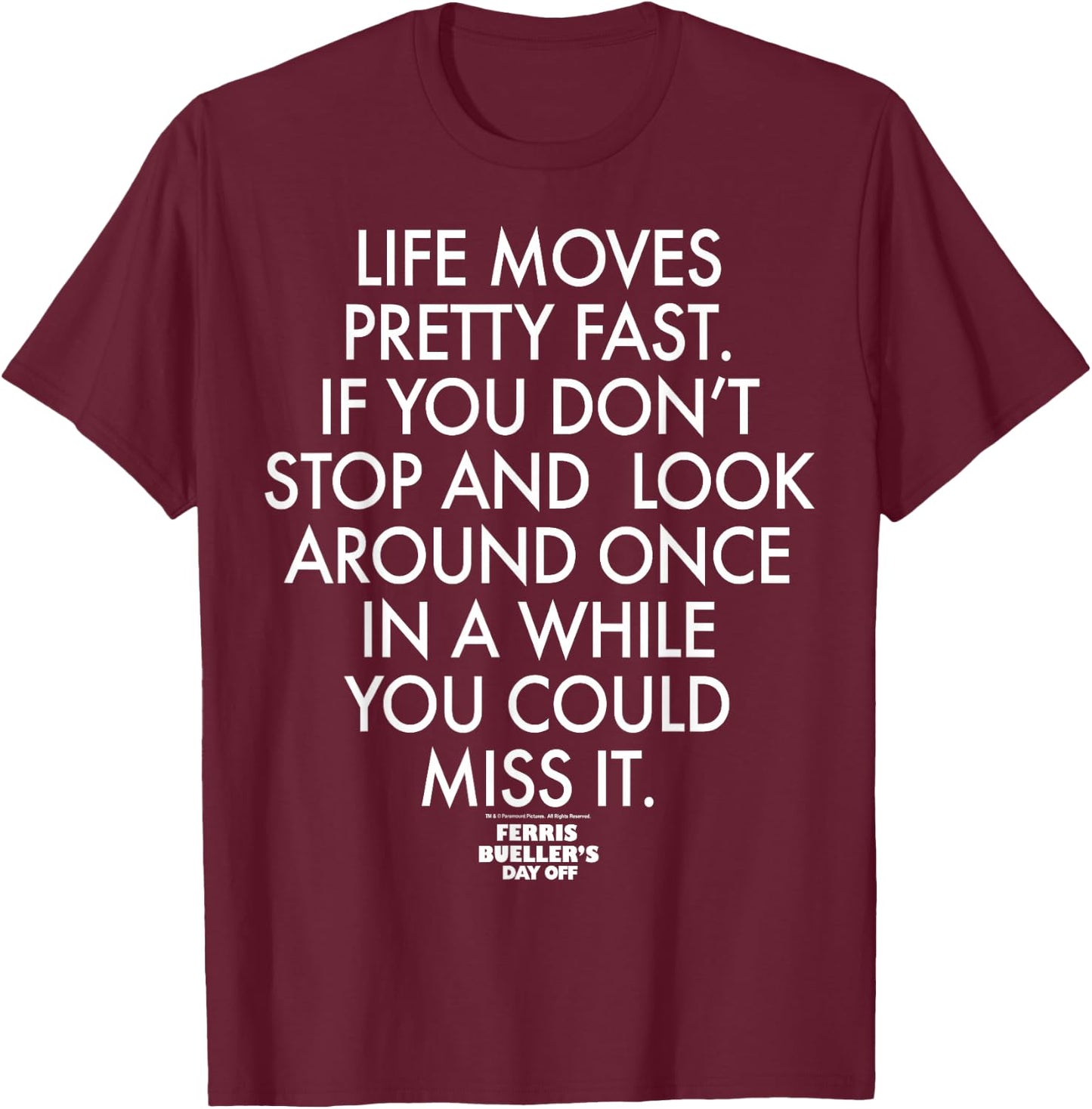 Ferris Bueller's Day Off Life Moves Pretty Fast T-Shirt - T-Shirt | Maroon