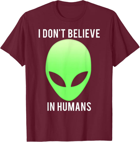 I don't believe in humans funny alien space gift T-Shirt - T-Shirt | Maroon