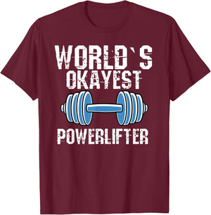 Worlds Okayest Powerlifter Funny Powerlifting Fans T-Shirt - T-Shirt | Maroon