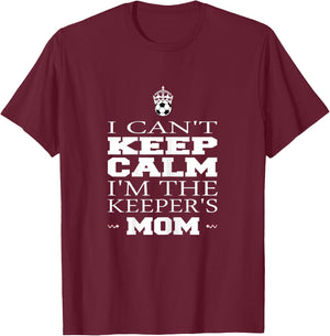 Keeper Mom Soccer Funny I Can't Keep Calm Goalie Gift T-Shirt - T-Shirt | Maroon
