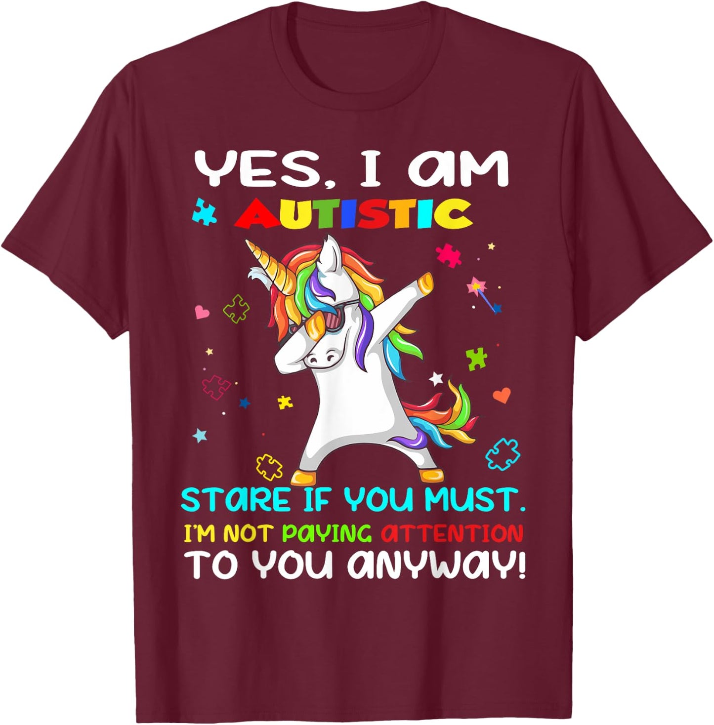 Yes I Am Autistic Stare If You Must I'm Not Paying Attention T-Shirt - T-Shirt | Maroon