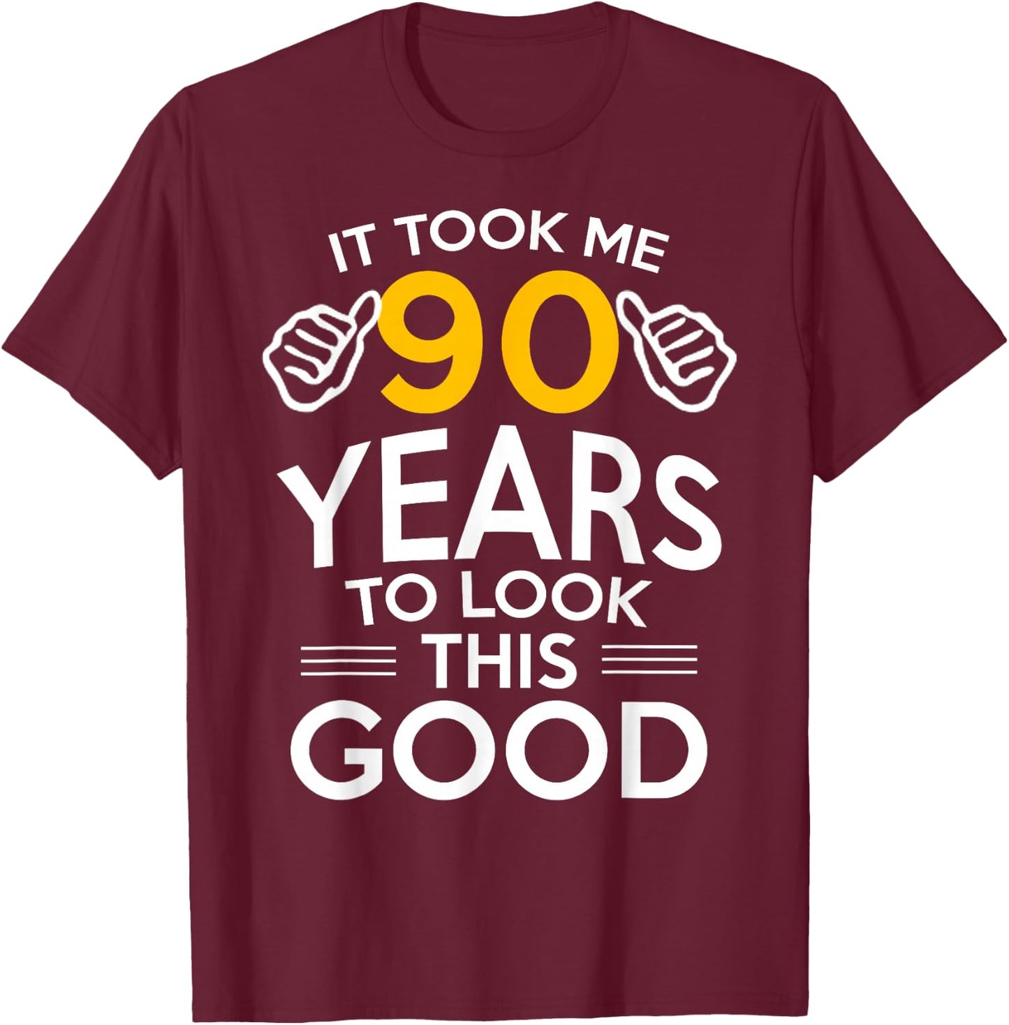 90th Birthday Gift Took Me 90 Years Old T-Shirt - T-Shirt | Maroon