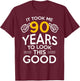 90th Birthday Gift Took Me 90 Years Old T-Shirt - T-Shirt | Maroon
