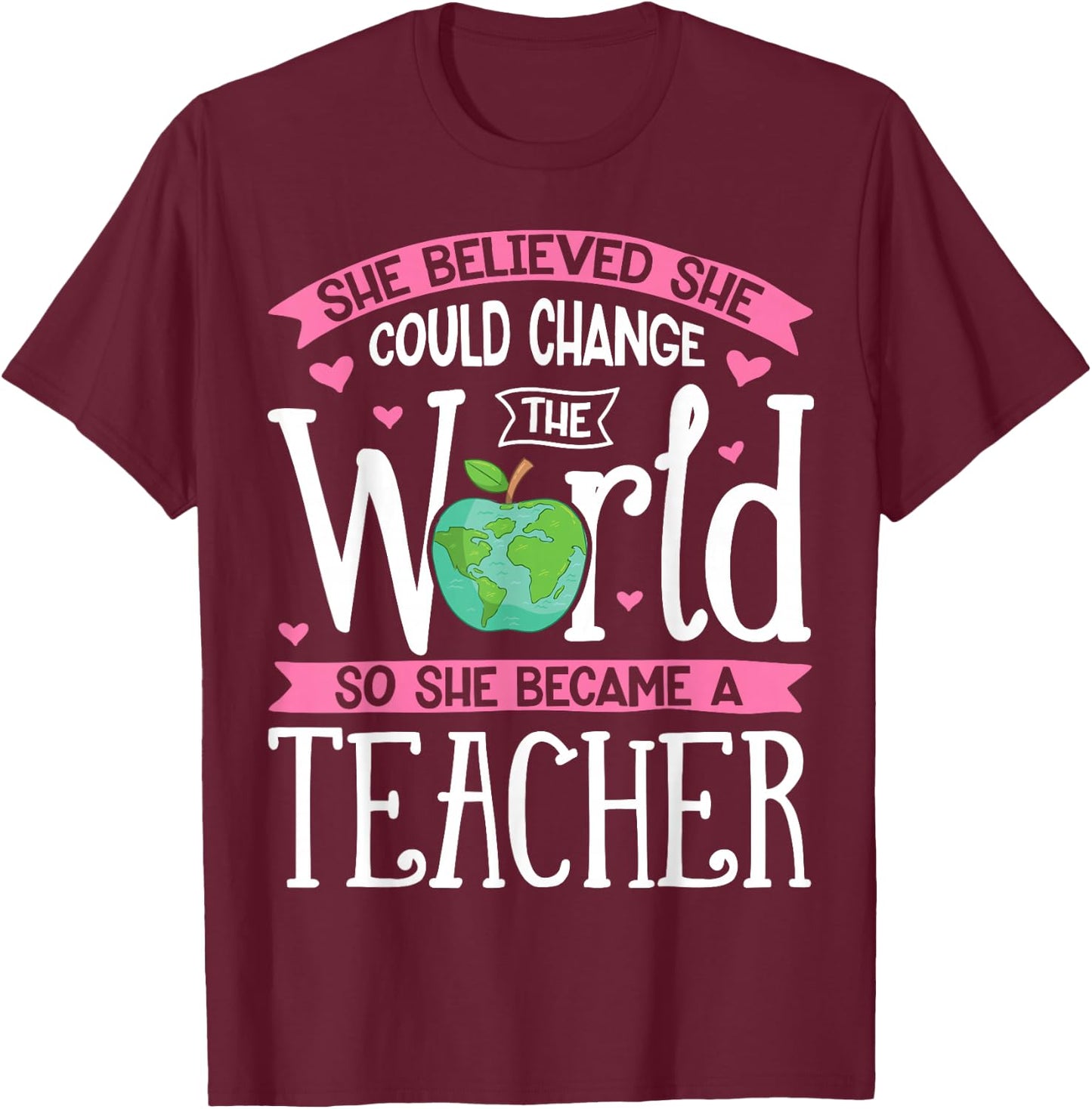She Believed She Could Change The World T shirt Teacher Gift T-Shirt - T-Shirt | Maroon