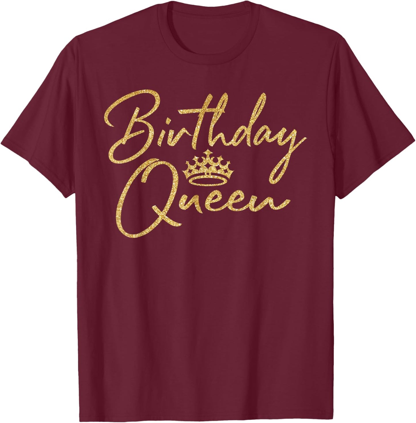 Birthday Queen B-Day Shirt Gift Girly Golden Crown T-Shirt - T-Shirt | Maroon