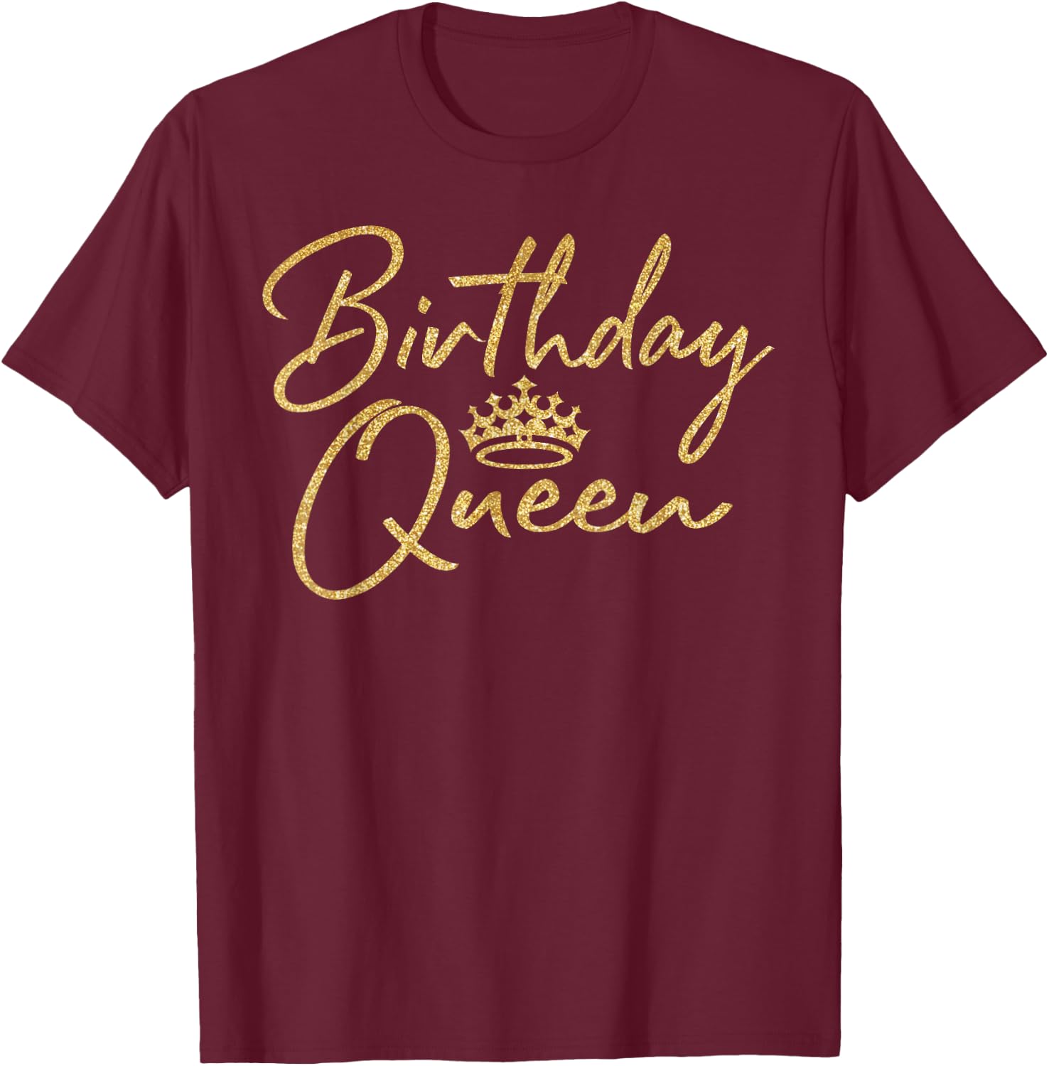 Birthday Queen B-Day Shirt Gift Girly Golden Crown T-Shirt - T-Shirt | Maroon