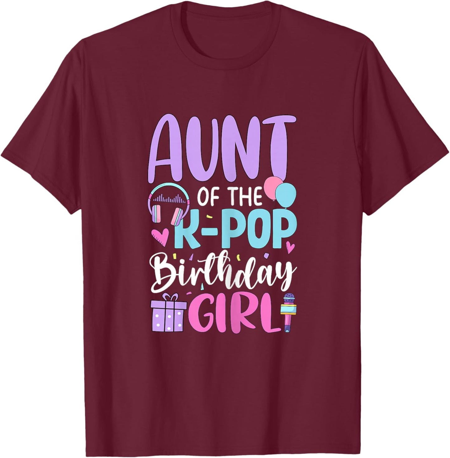 Aunt of The K-Pop Birthday Girl Korean Pop T-Shirt - T-Shirt | Maroon