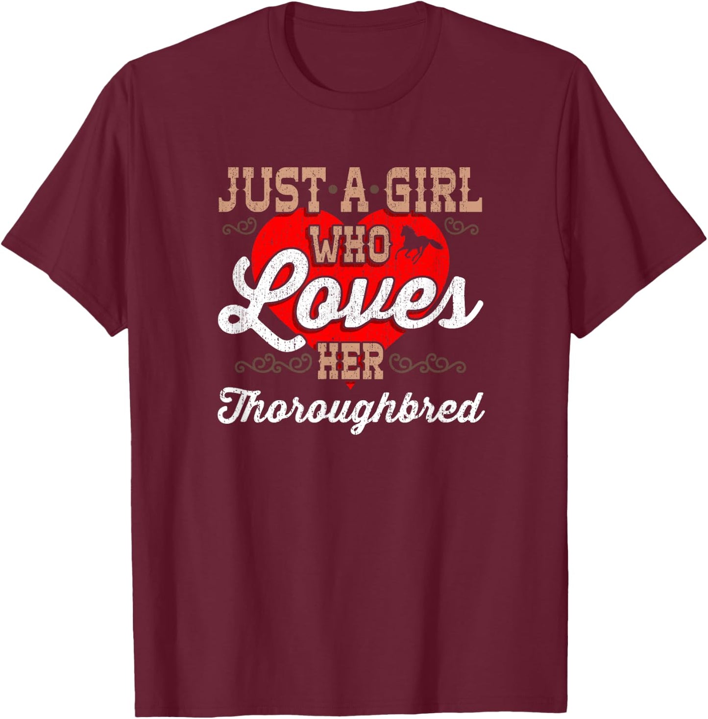 Just a Girl Who Loves Her Thoroughbred Horse T-Shirt - T-Shirt | Maroon