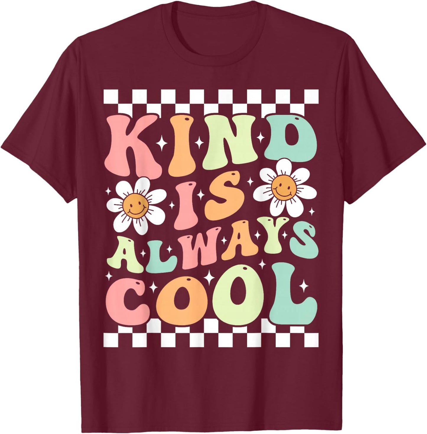 Kindness Is Always Cool Cute Groovy Daisy Flower Positivity T-Shirt - T-Shirt | Maroon