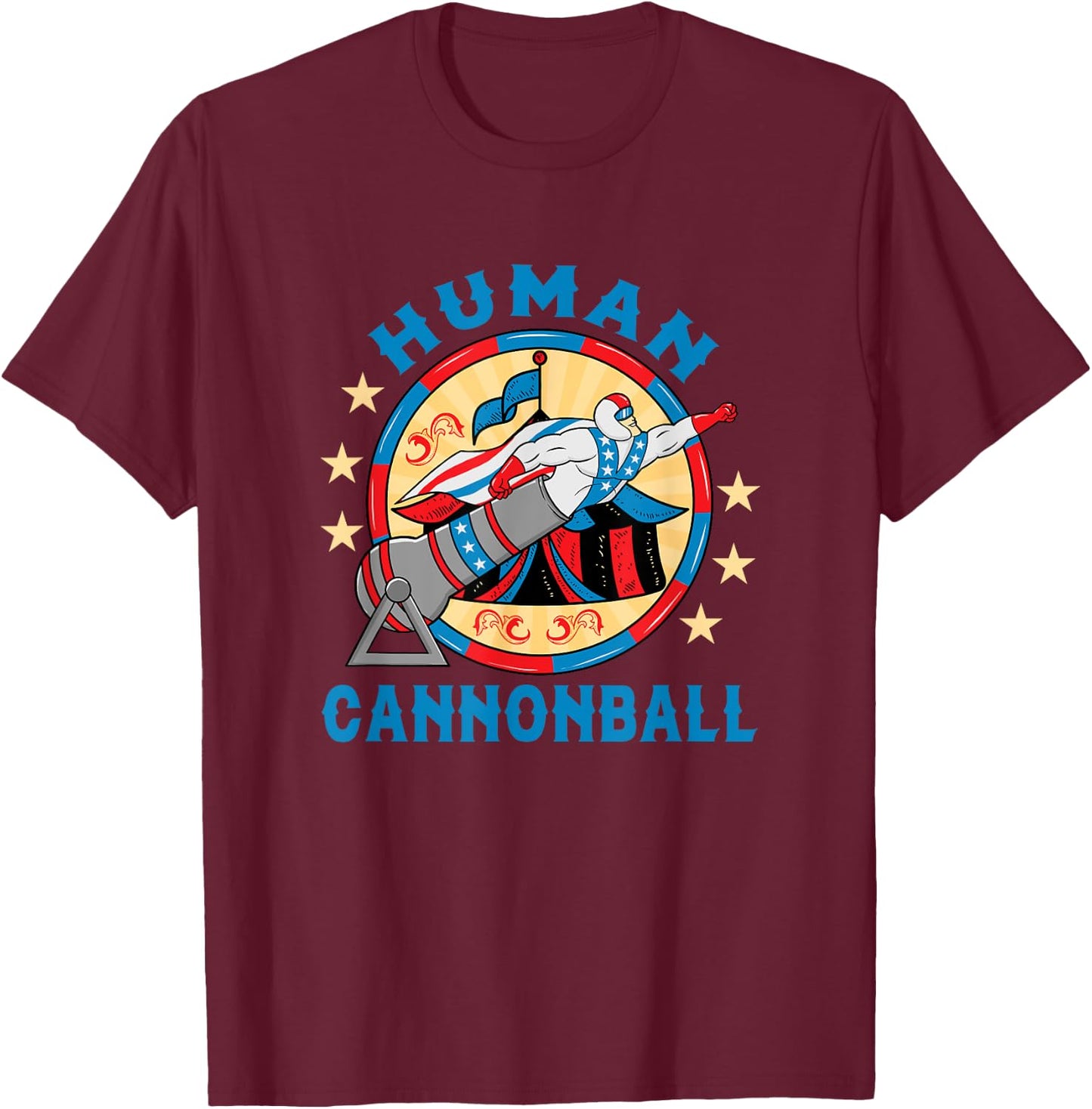 Circus Shirt -Human Cannonball Costume - Human Cannonball T-Shirt - T-Shirt | Maroon