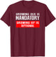 Growing Old is Mandatory, Growing Up is Optional shirt T-Shirt - T-Shirt | Maroon