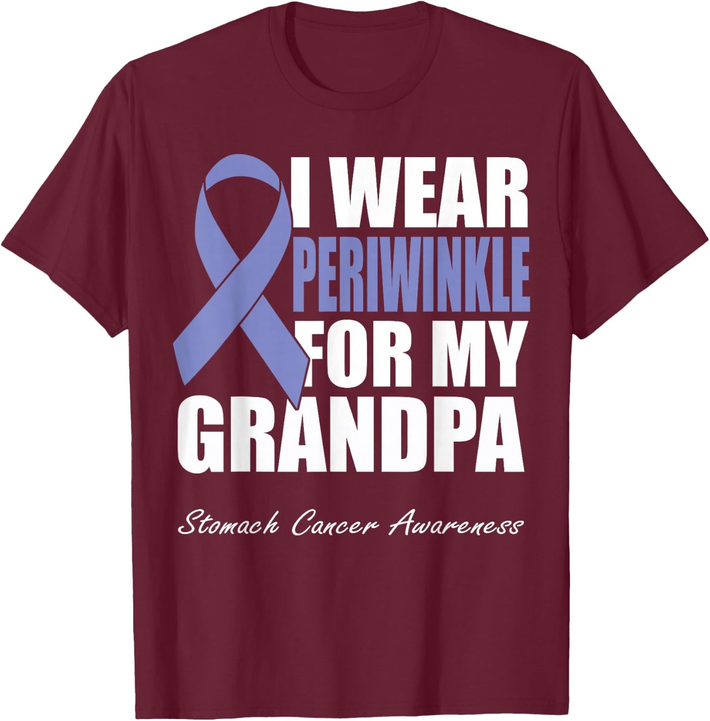 I Wear Periwinkle For My Grandpa Stomach Cancer Awareness T-Shirt - T-Shirt | Maroon