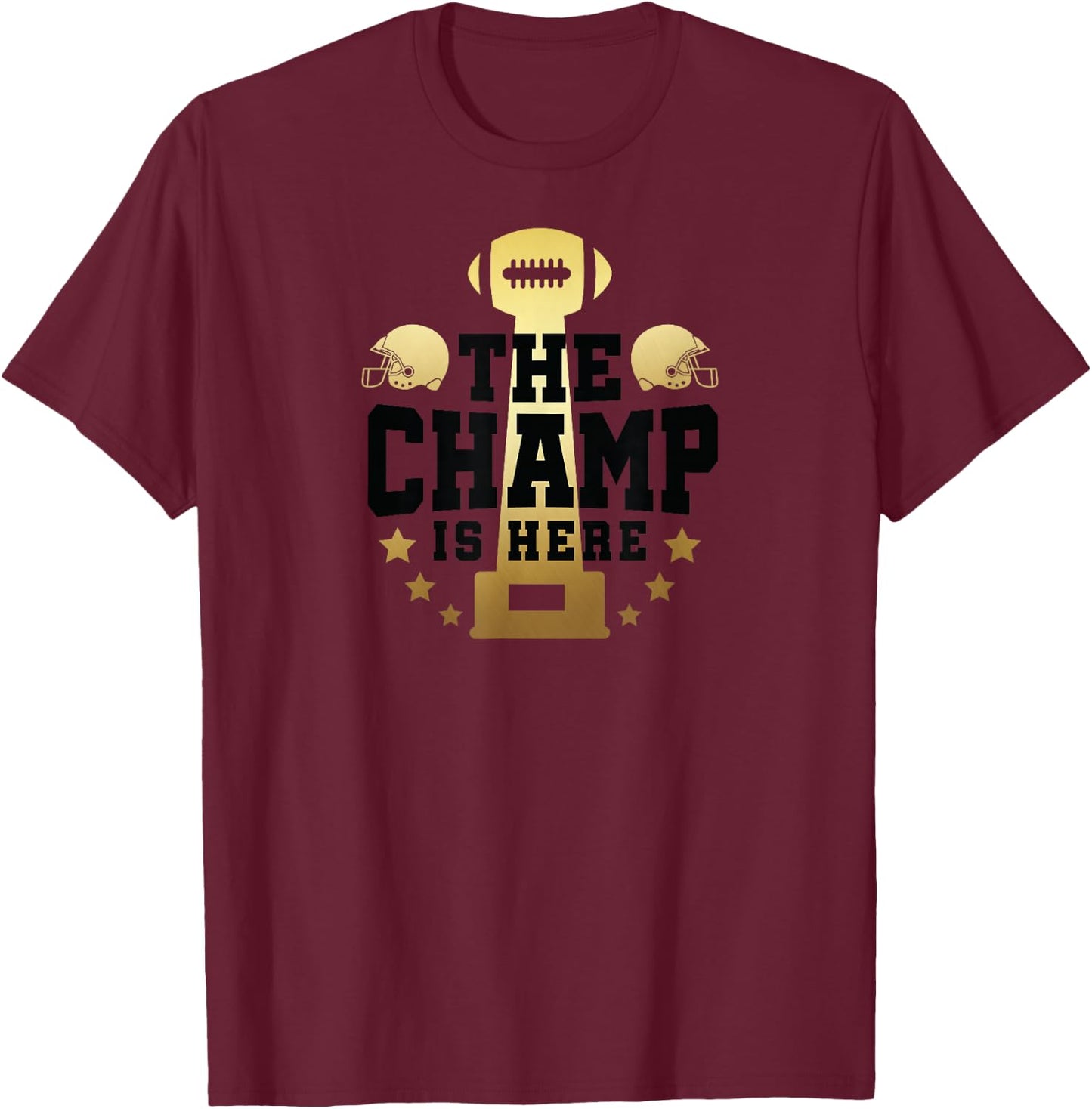 The Champ Is Here Champion Fantasy Football Shirt Men Women T-Shirt - T-Shirt | Maroon