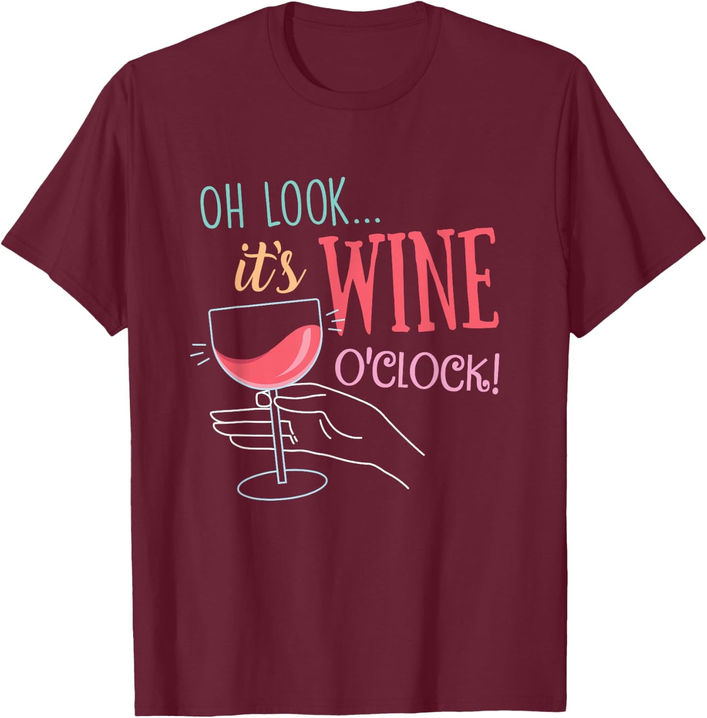 Oh Look It's Wine O'Clock, Funny Wine Drinker Party T-Shirt - T-Shirt | Maroon