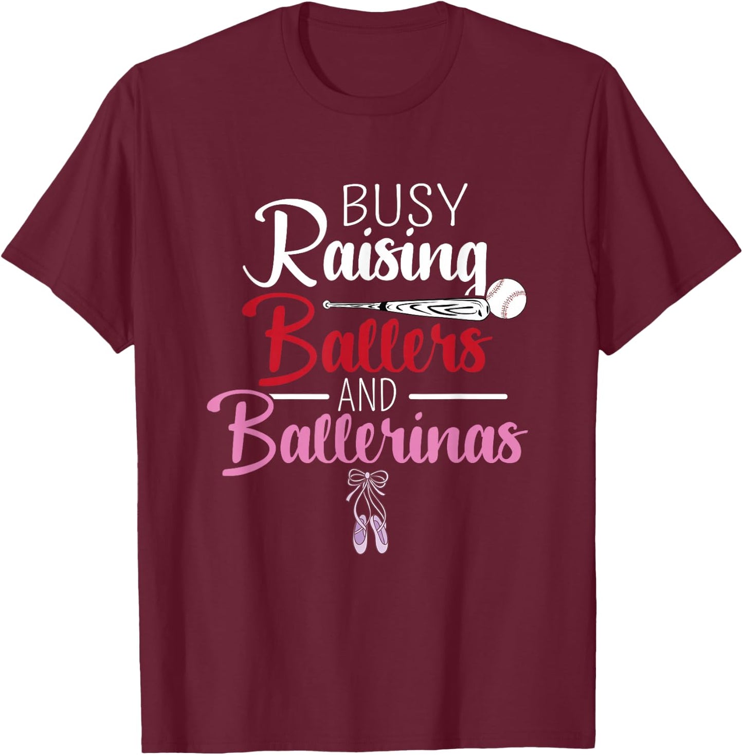 Busy Raising Ballers and Ballerinas Supporter Mom Gift T-Shirt - T-Shirt | Maroon
