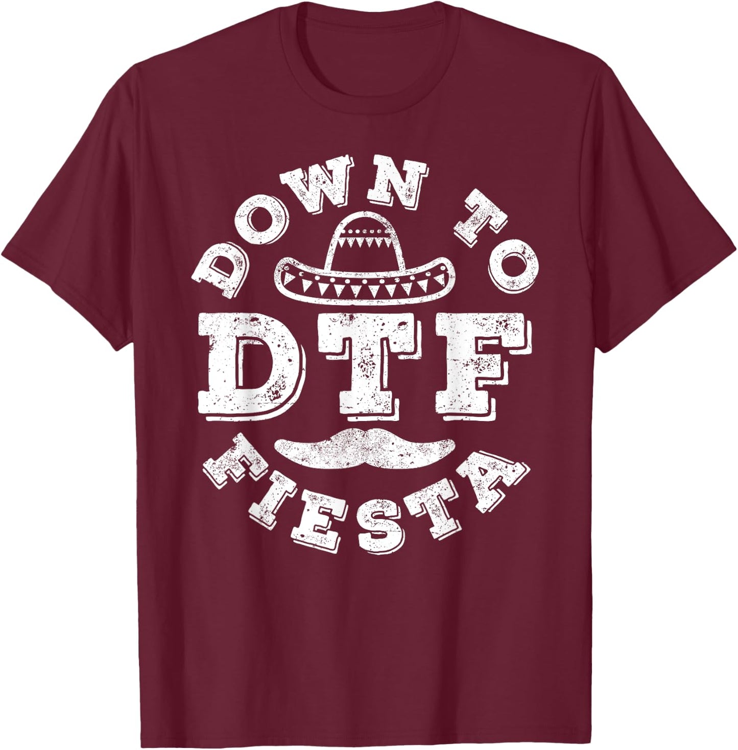 DTF Down To Fiesta Shirt Men Women Cinco De Mayo Party T-Shirt - T-Shirt | Maroon
