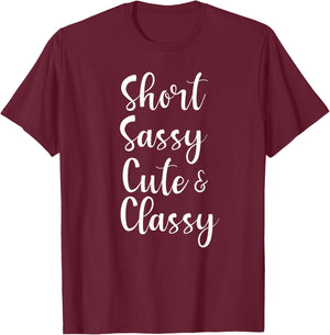 Funny Short Sassy Cute & Classy Funny Family Joke T-Shirt - T-Shirt | Maroon