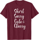 Funny Short Sassy Cute & Classy Funny Family Joke T-Shirt - T-Shirt | Maroon
