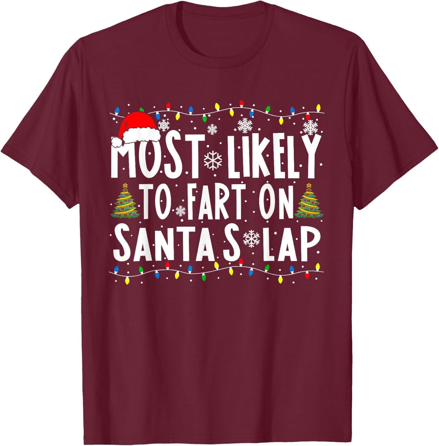 Most Likely To Fart On Santa's Lap Family Matching Christmas T-Shirt - T-Shirt | Maroon