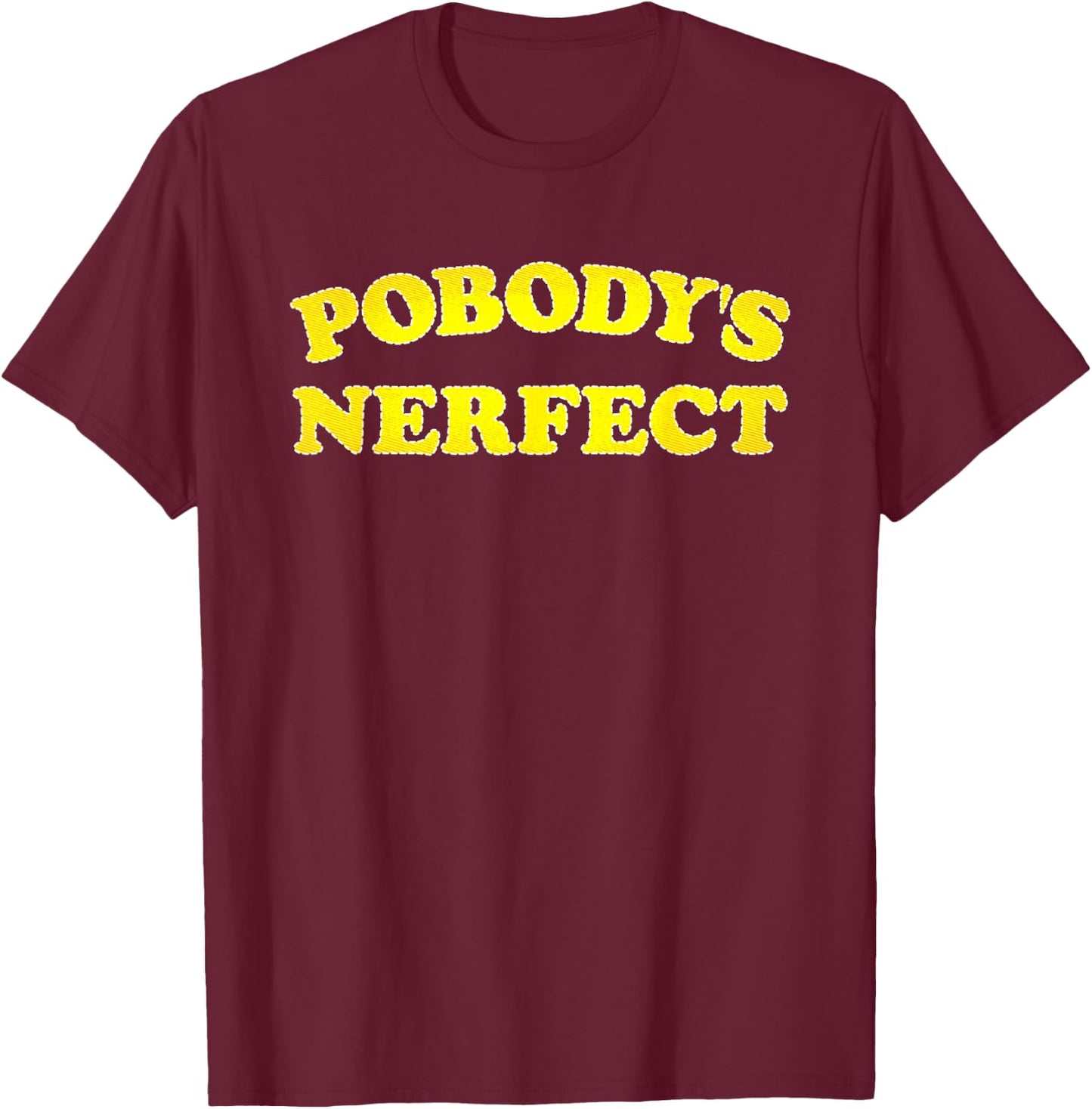 Pobody's Nerfect Retro Vintage Classic Funny Quote T-Shirt - T-Shirt | Maroon