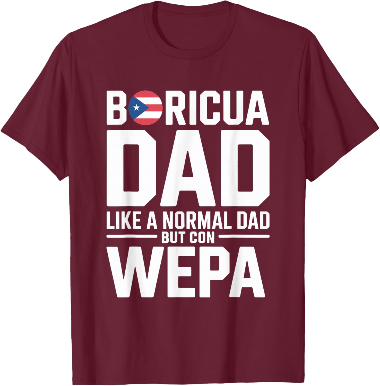 Puerto Rico Papi Wepa Boricua Bori Puerto Rican Dad T-Shirt - T-Shirt | Maroon