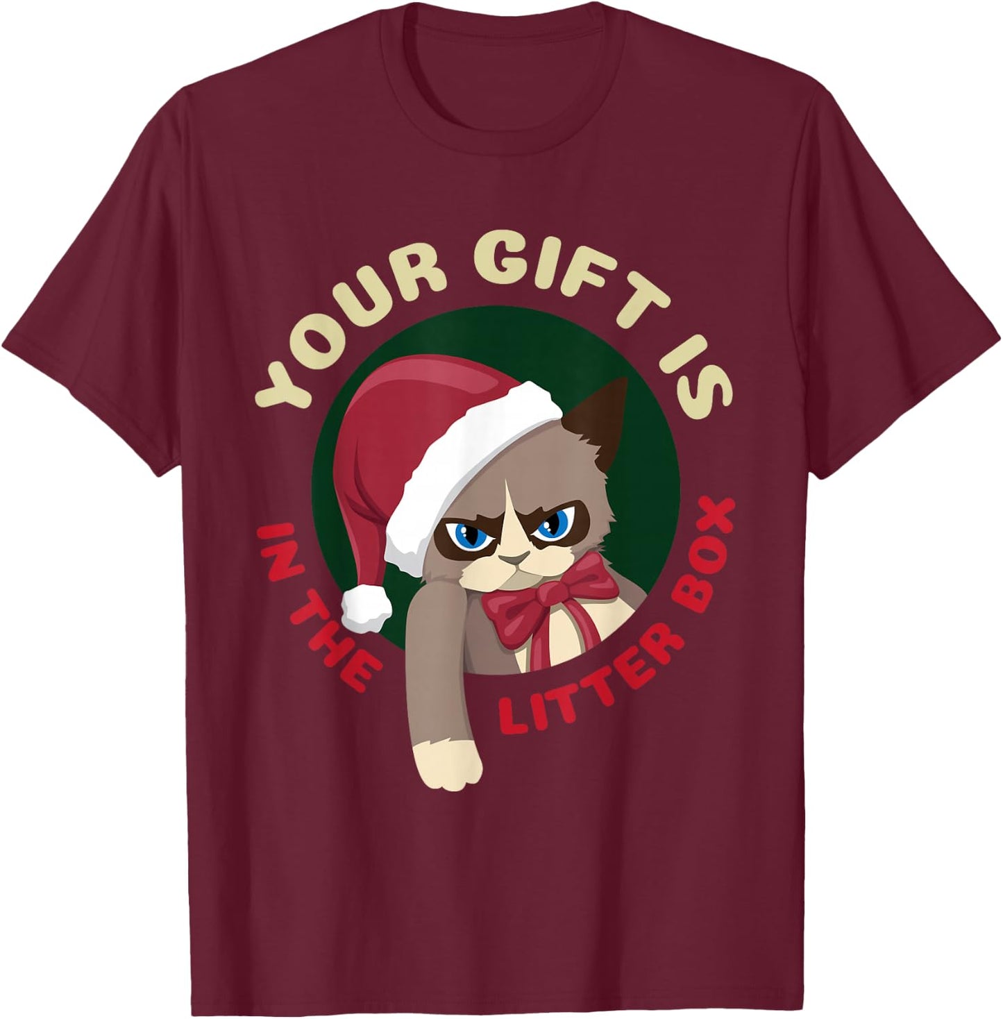 Your Christmas is in The Litter Box Funny Cat Christmas T-Shirt - T-Shirt | Maroon