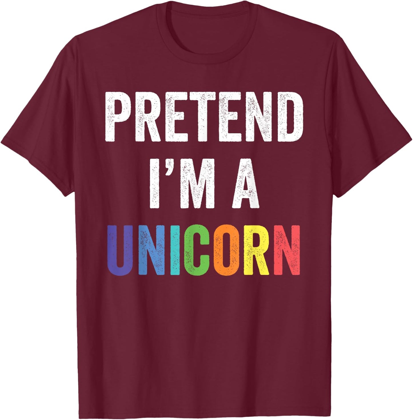 Pretend I'm A Unicorn Funny Lazy Halloween Costume Gift T-Shirt - T-Shirt | Maroon