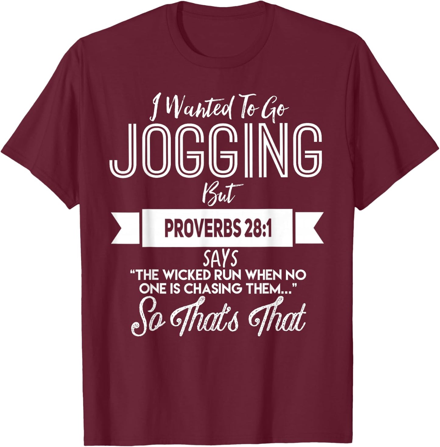 Religious I Wanted to Jog But Proverbs 28:1 Funny T-Shirt - T-Shirt | Maroon