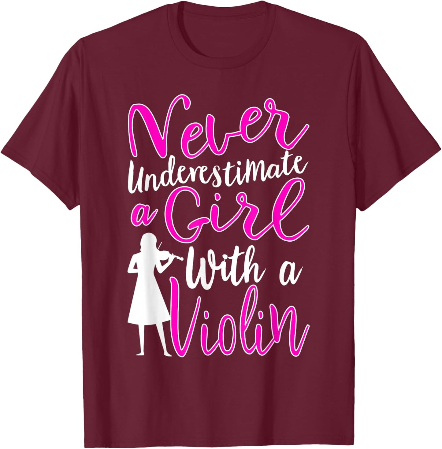 Never Underestimate a Girl With a Violin Cool Quote T-Shirt - T-Shirt | Maroon