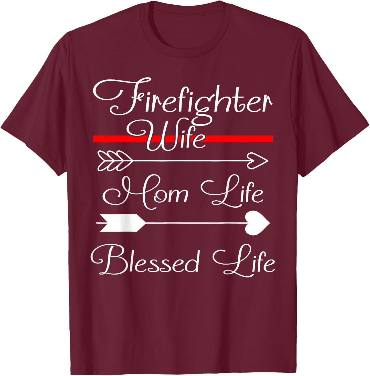 FireFighter Wife Mom Life Blessed Life T-Shirt - T-Shirt | Maroon