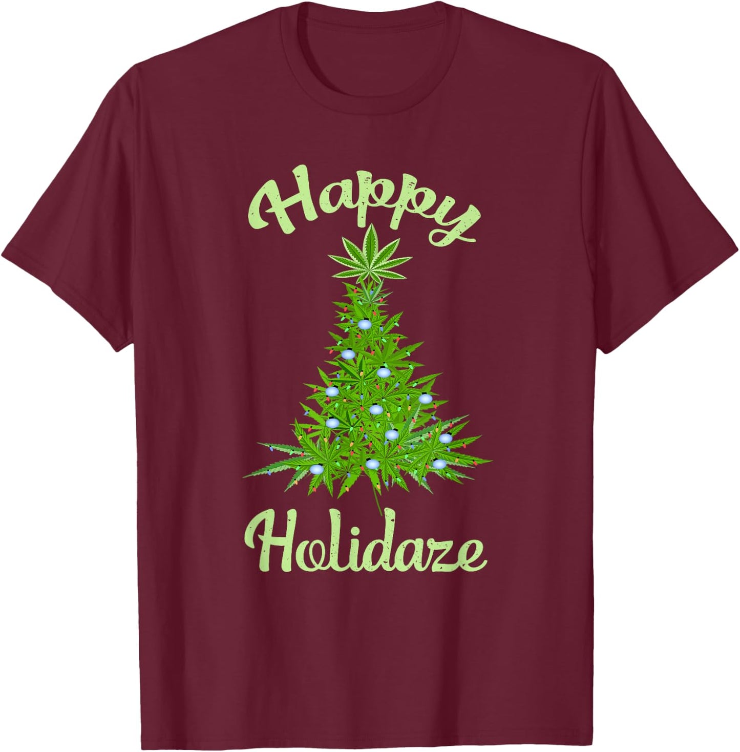 Happy Holidaze Weed & Marijuana Leaf Cannabis Christmas Tree T-Shirt - T-Shirt | Maroon