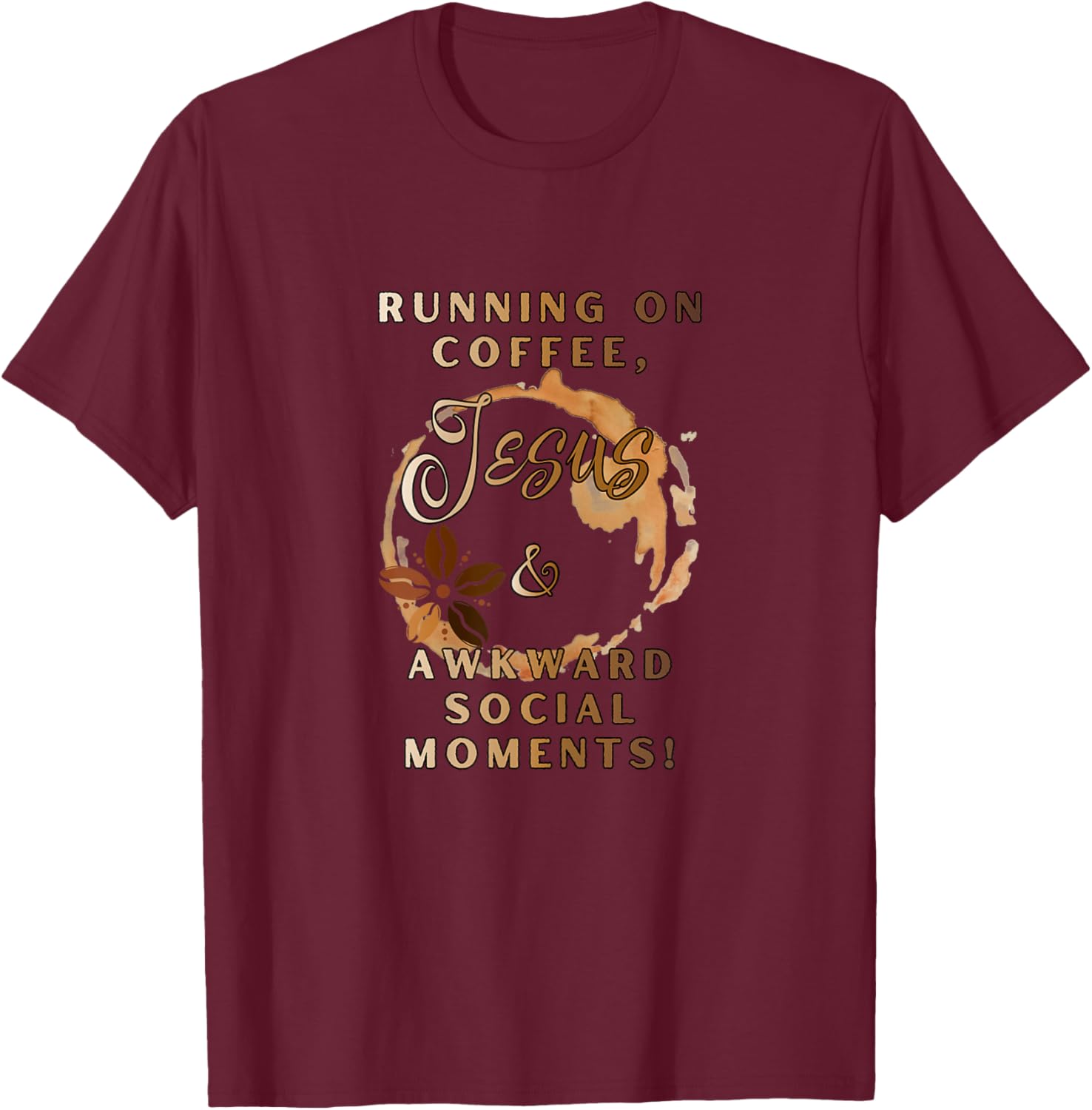 Running on Coffee, Jesus & Awkward Social Moments T-Shirt - T-Shirt | Maroon