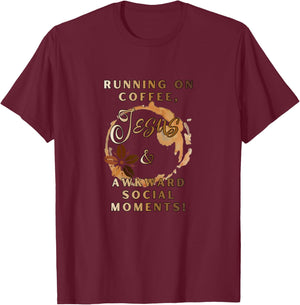 Running on Coffee, Jesus & Awkward Social Moments T-Shirt - T-Shirt | Maroon
