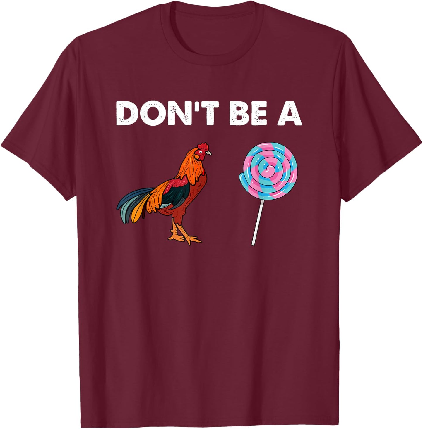 Don't be a cock sucker Shirt Sarcastic Funny Humor Irony T-Shirt - T-Shirt | Maroon