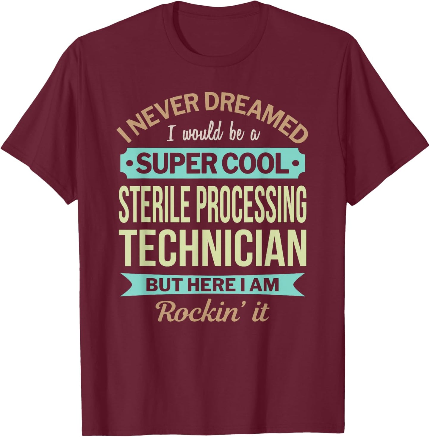 Sterile Processing Technician Gift Funny Appreciation T-Shirt - T-Shirt | Maroon
