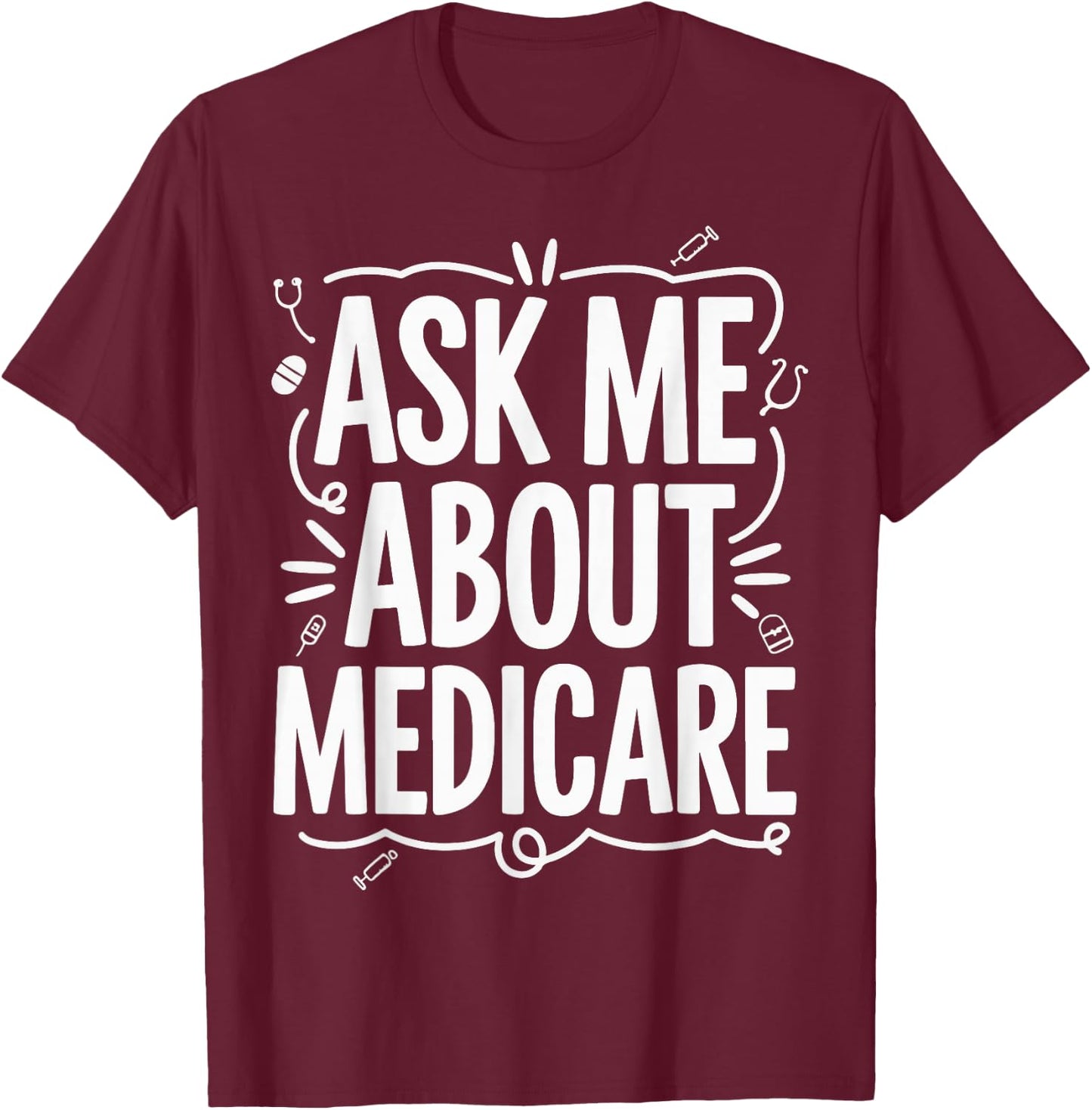Ask Me About Medicare T-Shirt - T-Shirt | Maroon
